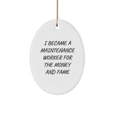 Funny Maintenance Worker Gifts for Men - Oval Ornament, I Became A Maintenance Worker For The Money And Fame, Christmas Unique Presents from Friends - Image 1